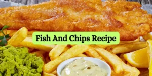 fish AND CHIPS recipe