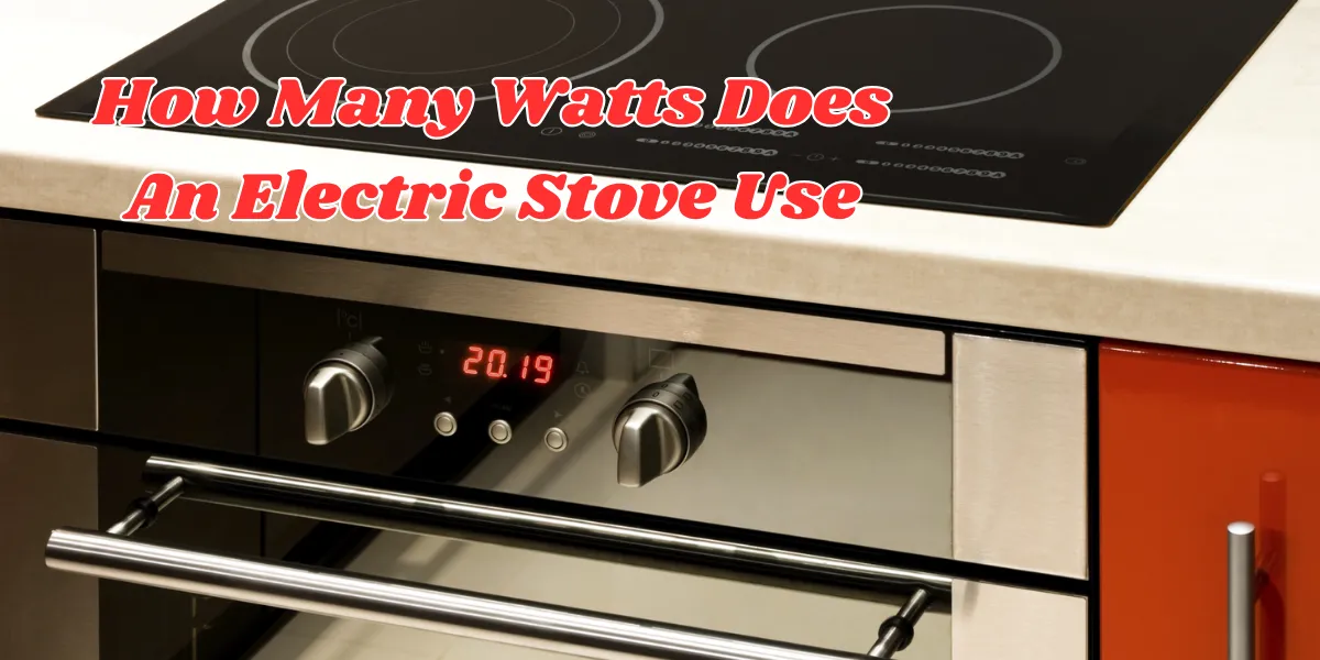 How Many Watts Does An Electric Stove Use