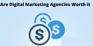 Are Digital Marketing Agencies Worth It