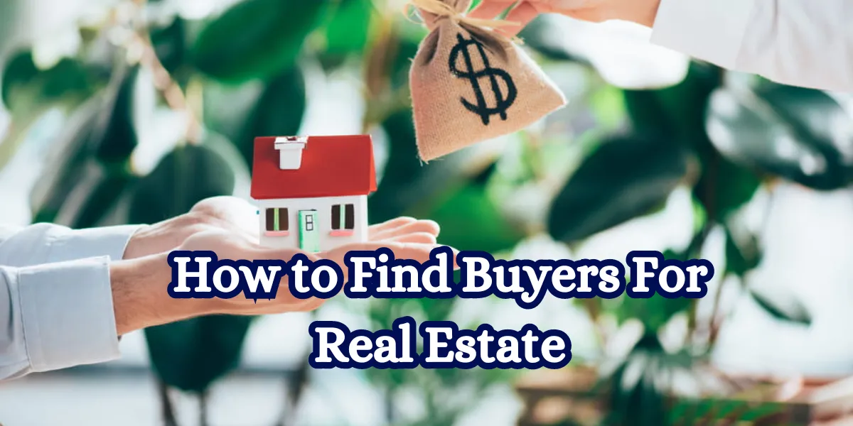 How to Find Buyers For Real Estate