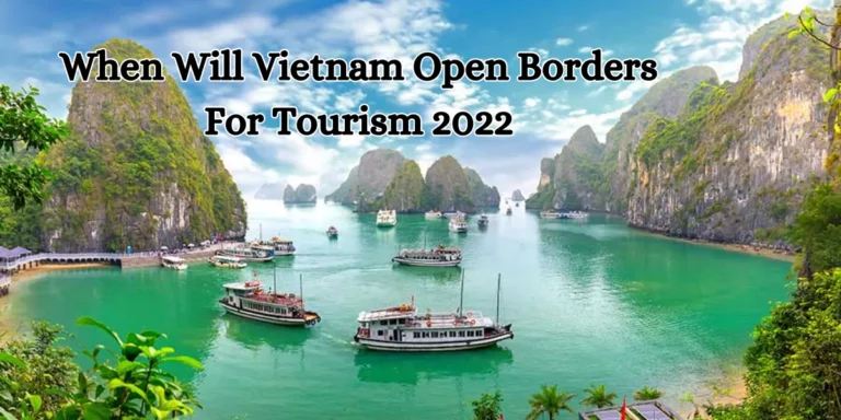 When Will Vietnam Open Borders For Tourism 2022