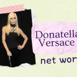 Donatella Versace Net Worth